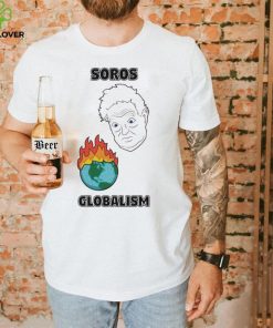 Soros Globalism Burn The Earth Down George Soros Shirt