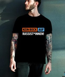 Außer Dieses Kein Bock Auf Rassist Innen T Shirt