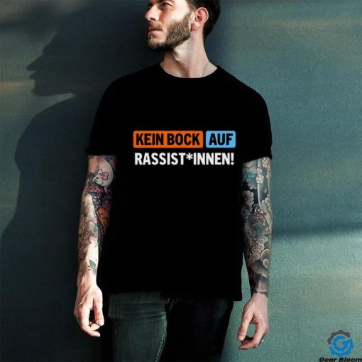 Außer Dieses Kein Bock Auf Rassist Innen T Shirt