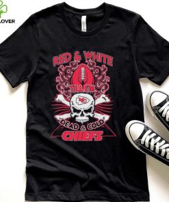 Skull Kansas City Chiefs Red And White Till Im Dead And Cold Chiefs Shirt
