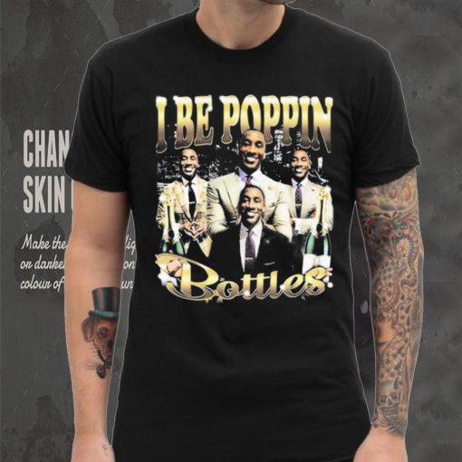 I Be Poppin Bottles Shirt