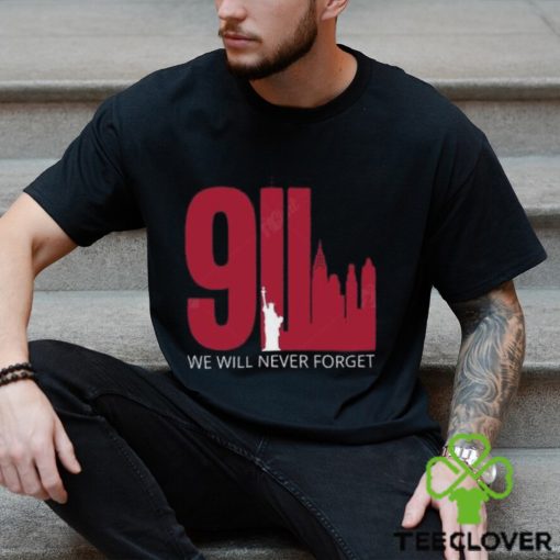 9 11 Shirt We Will Never Forget Twin Towers Memorial September Patriot Day Black Shirt