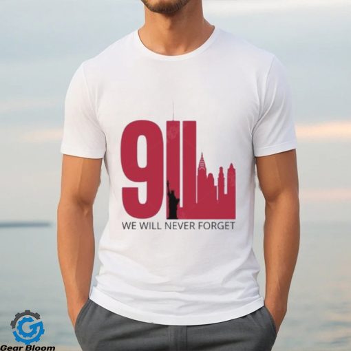 9 11 Shirt We Will Never Forget Twin Towers Memorial September Patriot Day Shirt