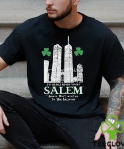 9 11 We Will Never Forget Salem Tower That Reaches To The Heavens Sweatshirt 1 9 11 We Will Never Forget Salem Tower That Reaches To The Heavens Sweatshirt