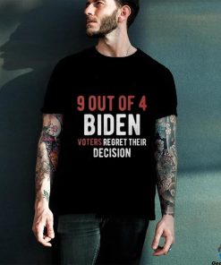 9 out of 4 biden voters regret their decision shirt