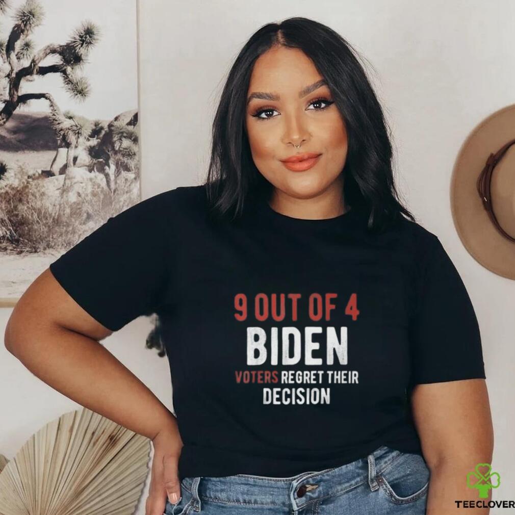 9 out of 4 biden voters regret their decision shirt 9 out of 4 biden voters regret their decision shirt