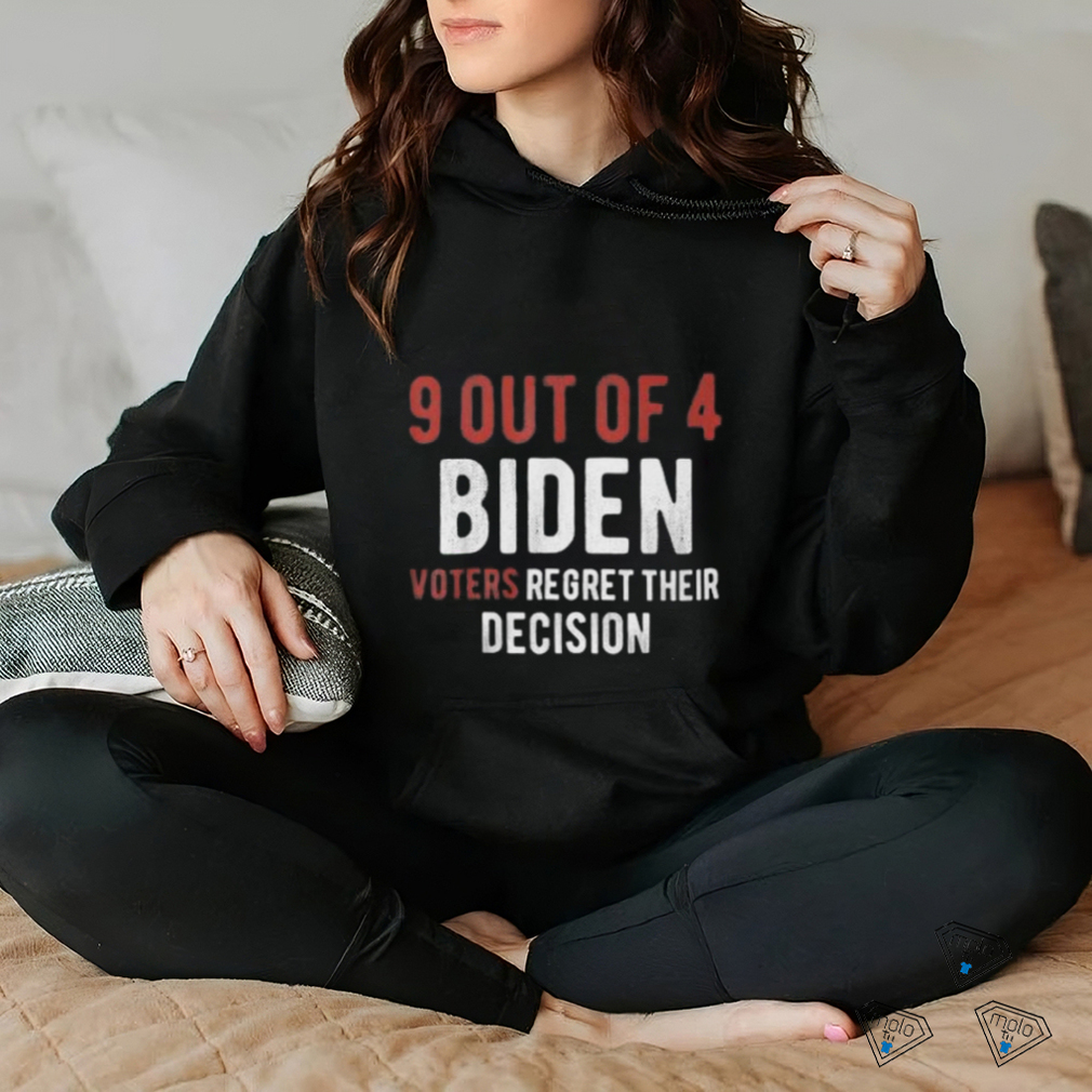 9 out of 4 biden voters regret their decision shirt 9 out of 4 biden voters regret their decision shirt