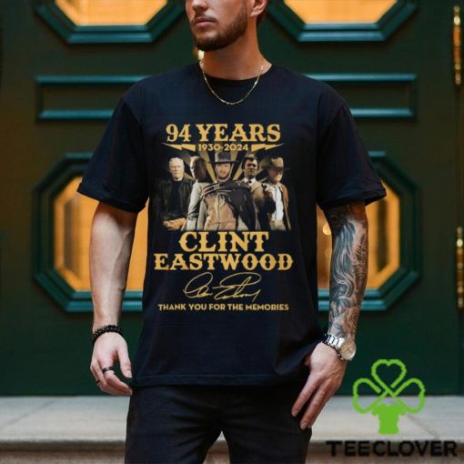 94 Years 1930 – 2024 Clint Eastwood Thank You For The Memories T Shirt