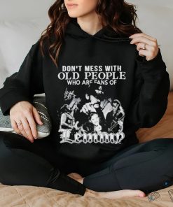 Dont Mess With Old People Who Are Fans Of Lemmy We Didn’t Get This Age By Being Stupid T Shirt