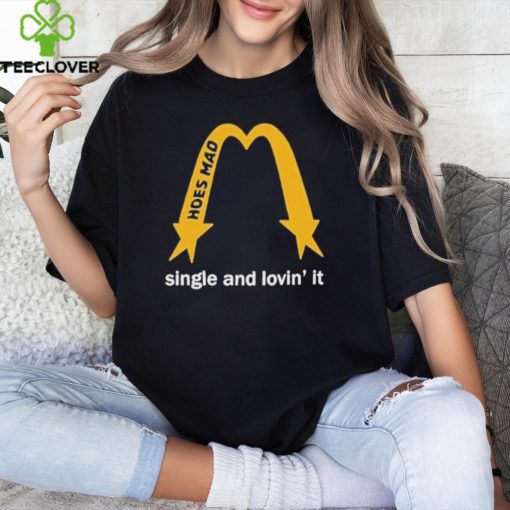 Hoes Mad Merch La Single And Lovin’ It Shirt