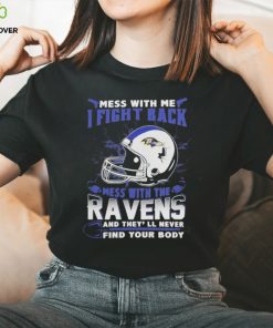 Official nFL Football Baltimore Ravens Mess With Me I Fight Back Mess With My Team And They’ll Never Find Your Body Shirt