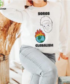 Soros Globalism Burn The Earth Down George Soros Shirt