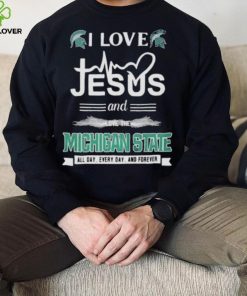 I Love Jesus And Love The Michigan State Spartans All Day Everyday And Forever shirt