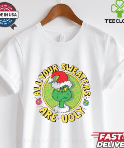Grinch Santa All Your Sweaters Are Ugly Christmas Shirt