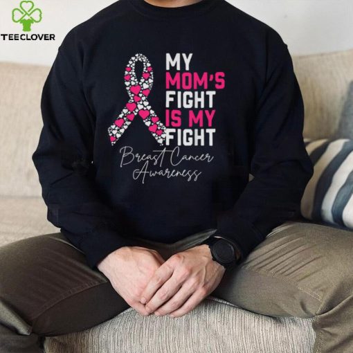 My Moms Fight Is My Fight Breast Cancer Awareness Support T Shirt