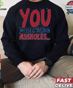 You missed again assholes, SHOTS FIRED T Shirt