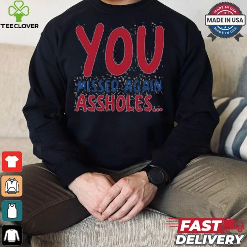 You missed again assholes, SHOTS FIRED T Shirt
