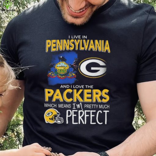 I Live In Pennsylvania Carolina And I Love The Packers Which Means I’m Pretty Much Hat Perfect Shirt