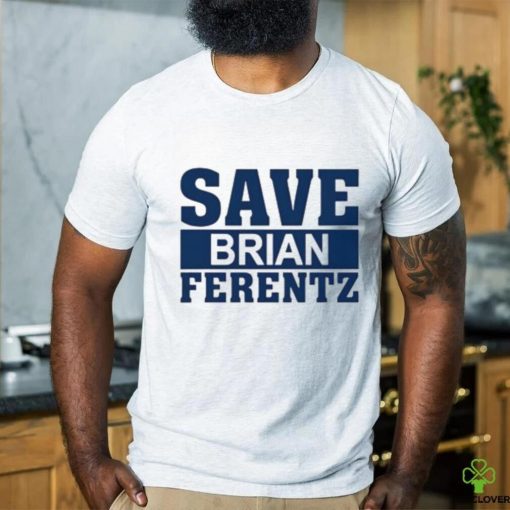 Dave Wischnowsky Save Brian Ferentz Shirt