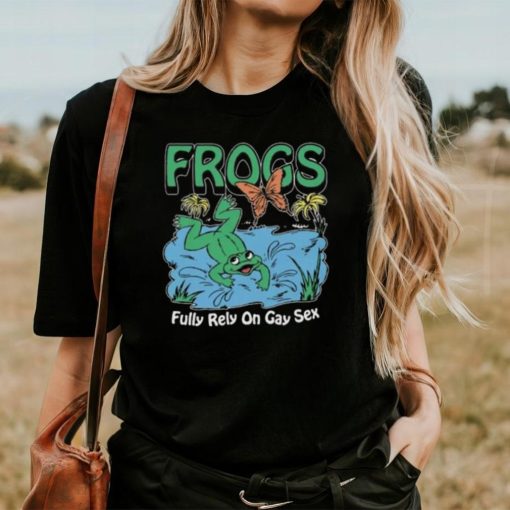 Frogs Fully Rely On Gay Sex Shirt