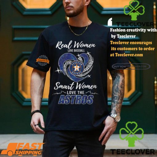 Real Women Love Baseball Smart Women Love The Astros Shirt