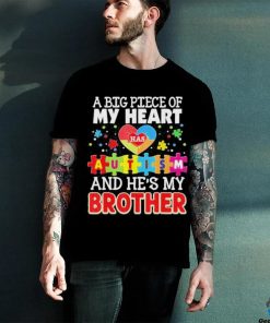 A Big Piece Of My Heart Has Autism And He’s Brother Shirt
