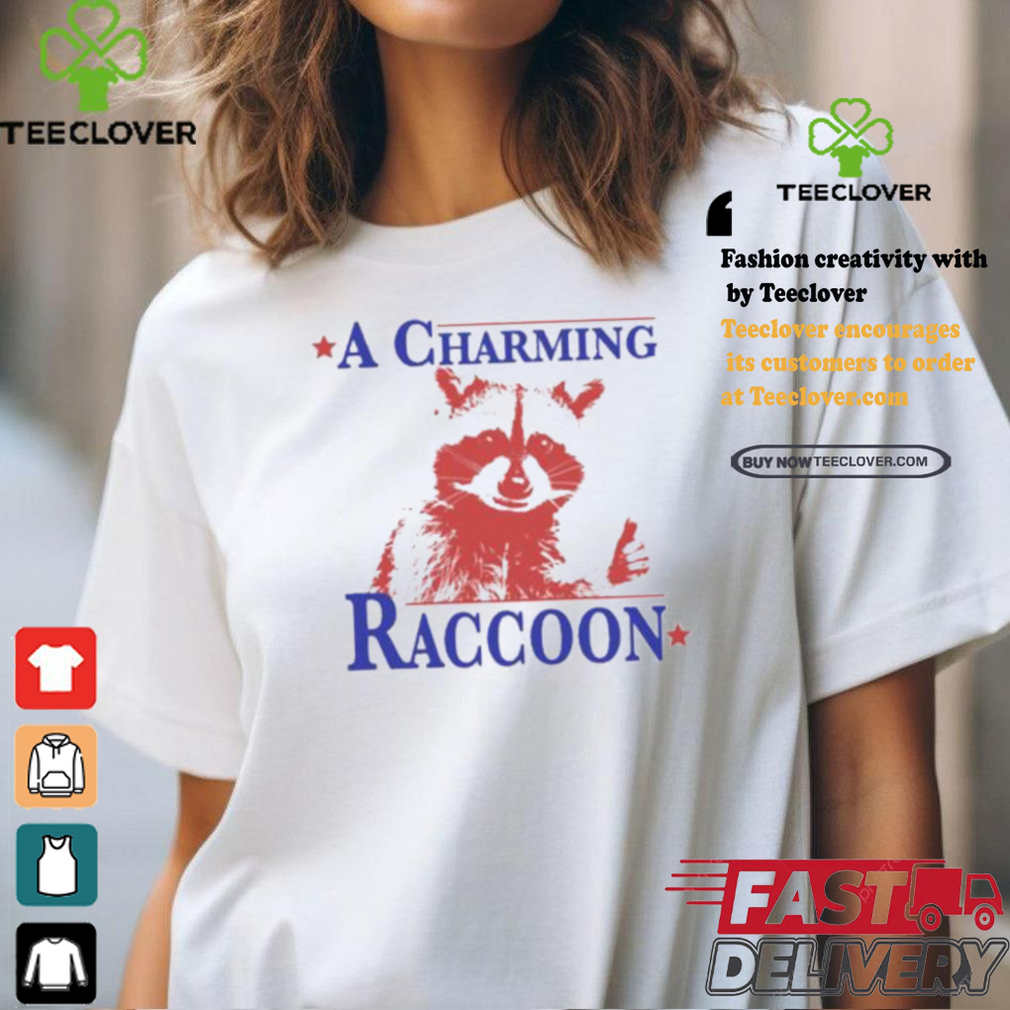 A Charming Raccoon Shirt A Charming Raccoon Shirt