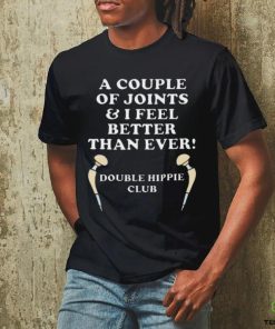 A Couple Of Joints I Feel Better Then Ever Hip Replacement Shirt