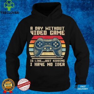 A Day Without Video Games Funny Gaming Video Gamer Gift Mens T Shirt