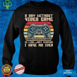 A Day Without Video Games Funny Gaming Video Gamer Gift Mens T Shirt