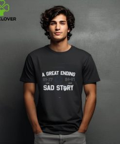A Great Ending Sad Story Shirt North Carolina Basketball shirt