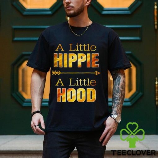 A Little Hippie A Little Hood T Shirts