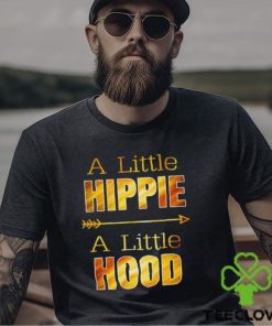 A Little Hippie A Little Hood T Shirts