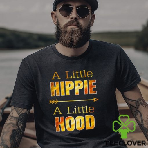 A Little Hippie A Little Hood T Shirts