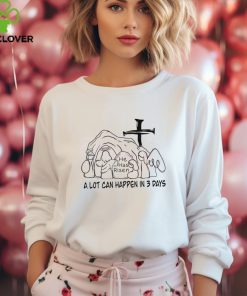 A Lot Can Happen In 3 Days Jesus Easter shirt