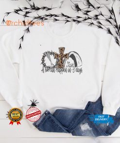 A Lot Can Happen in 3 Days Happy Easter Day He Is Risen Tee Shirt