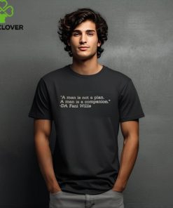 A Man Is Not A Plan A Man Is A Companion Da Fani Willis Shirt