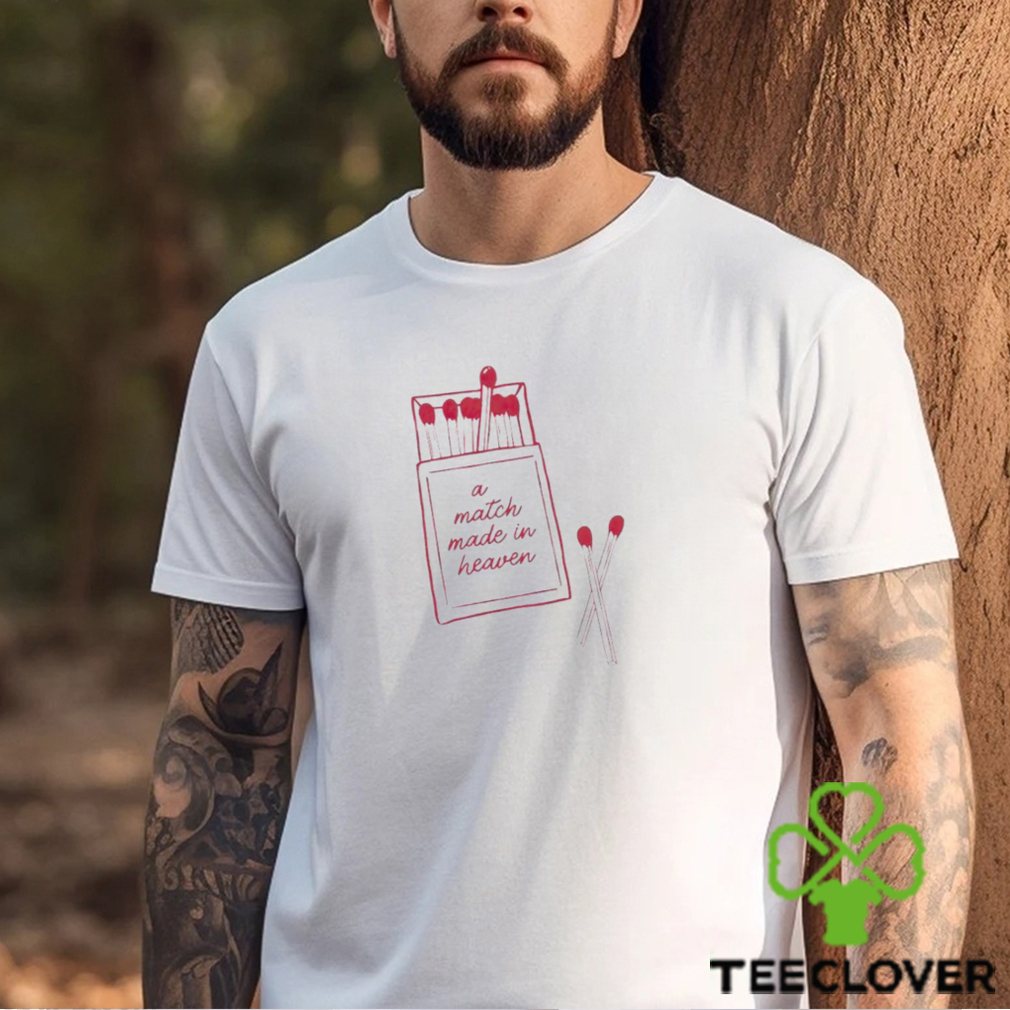 A Match Made In Heaven shirt A Match Made In Heaven shirt