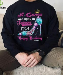 A Queen Was Born In September 1964 Happy 58th Birthday To Me T Shirt