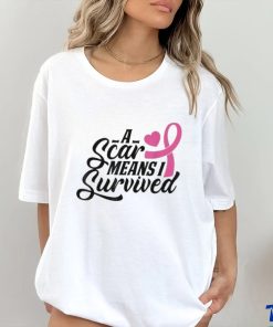 A Scar Means I Survived Shirt
