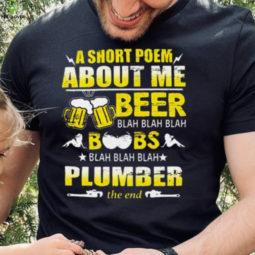 A Short Poem About Me Beer Blah Blah Blah Boobs Blah Blah Blah Plumber The End