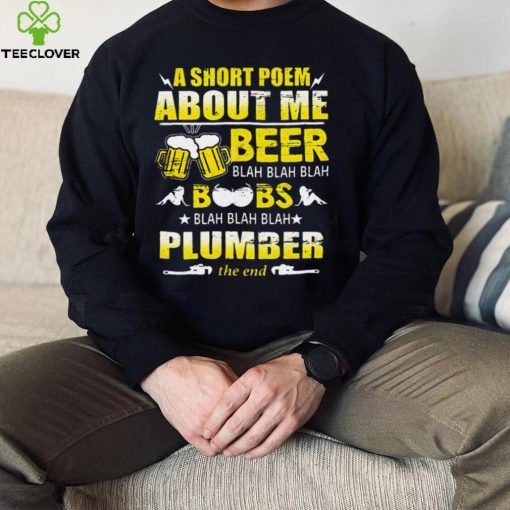 A Short Poem About Me Beer Blah Blah Blah Boobs Blah Blah Blah Plumber The End