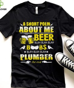 A Short Poem About Me Beer Blah Blah Blah Boobs Blah Blah Blah Plumber The End