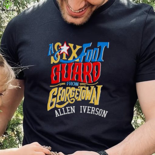 A Six Foot Guard Allen Iverson hoodie, sweater, longsleeve, shirt v-neck, t-shirt