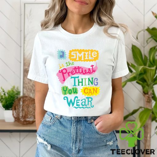 A Smile is the Prettiest Thing You Can Wear T Shirt