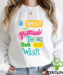 A Smile is the Prettiest Thing You Can Wear T Shirt