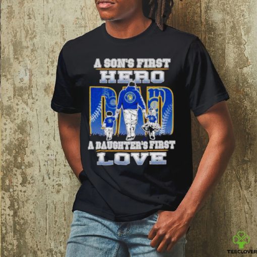 A Son’s First Hero A Daughter’s First Love Milwaukee Brewers Shirt