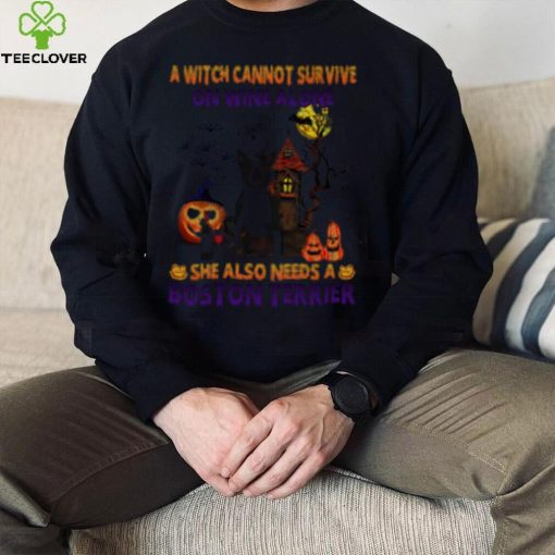 A Witch cannot survive on wine alone she also needs a Black Boston Terrier Halloween hoodie, sweater, longsleeve, shirt v-neck, t-shirt
