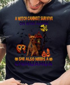 A Witch cannot survive on wine alone she also needs a Tan Chihuahua Halloween shirt