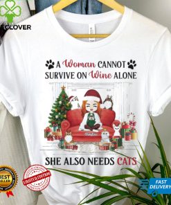 A Woman Cannot Survive On Wine Alone She Also Needs Cats Christmas Shirt